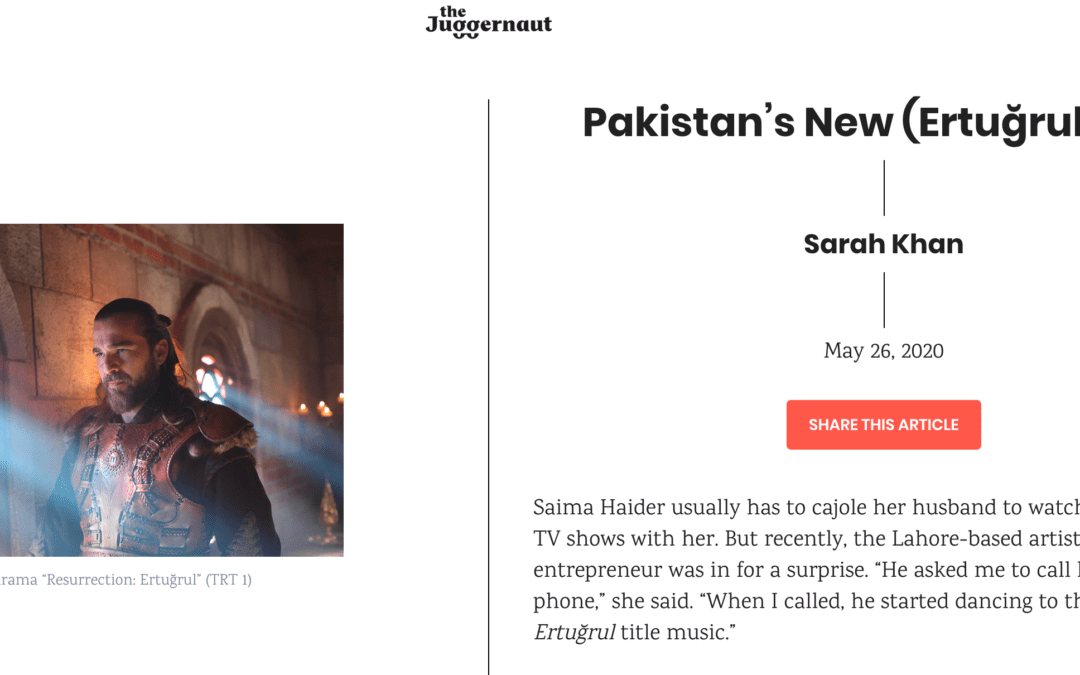 The Juggernaut: Pakistan’s New (Ertugrul) Bey