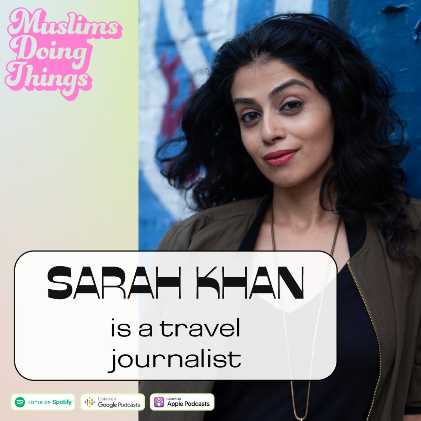 Muslims Doing Things Podcast: Sarah Khan is a Travel Journalist